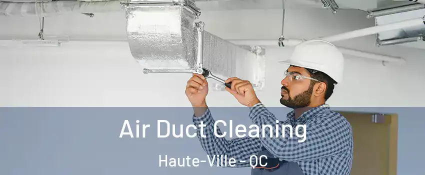  Air Duct Cleaning Haute-Ville - QC