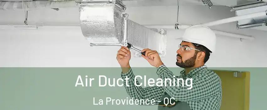  Air Duct Cleaning La Providence - QC
