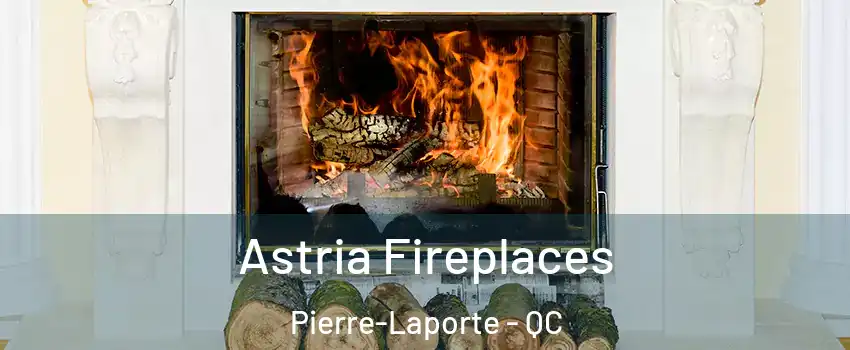  Astria Fireplaces Pierre-Laporte - QC