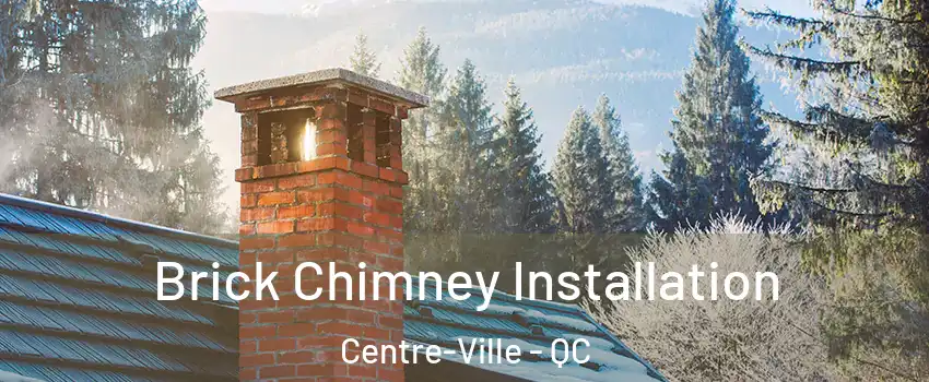  Brick Chimney Installation Centre-Ville - QC