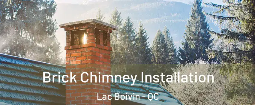  Brick Chimney Installation Lac Boivin - QC