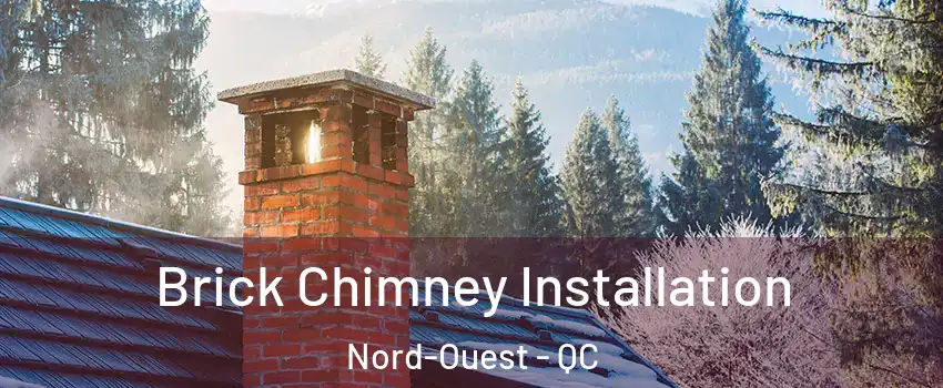  Brick Chimney Installation Nord-Ouest - QC
