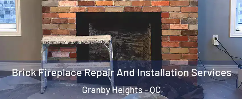  Brick Fireplace Repair And Installation Services Granby Heights - QC