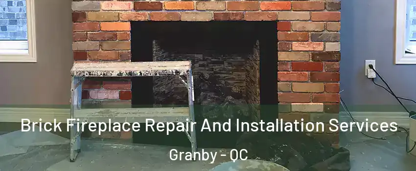  Brick Fireplace Repair And Installation Services Granby - QC