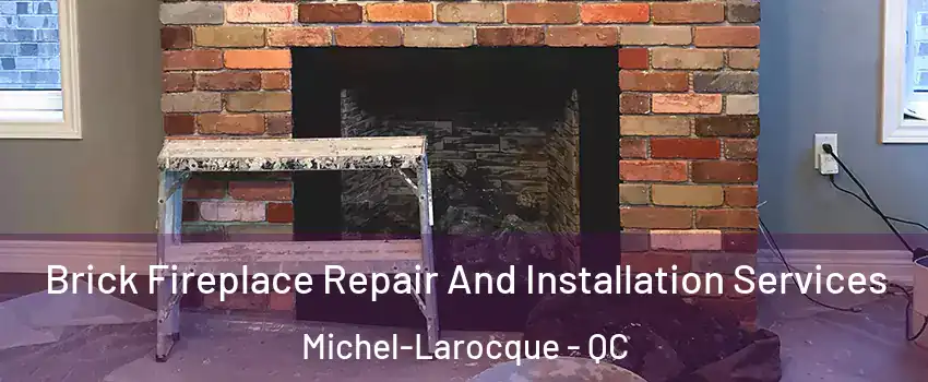  Brick Fireplace Repair And Installation Services Michel-Larocque - QC