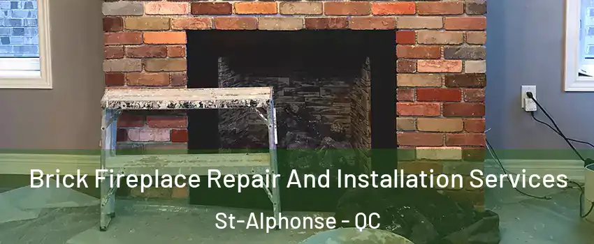  Brick Fireplace Repair And Installation Services St-Alphonse - QC
