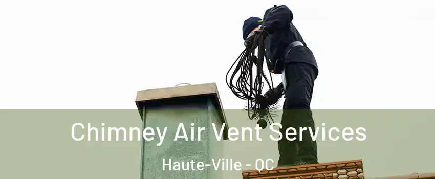  Chimney Air Vent Services Haute-Ville - QC