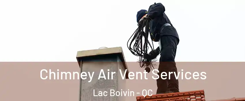  Chimney Air Vent Services Lac Boivin - QC