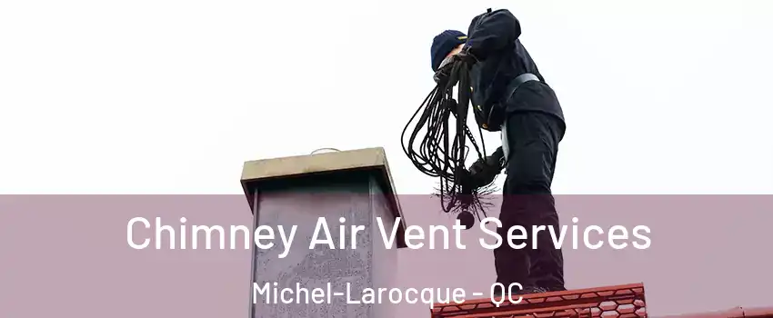  Chimney Air Vent Services Michel-Larocque - QC
