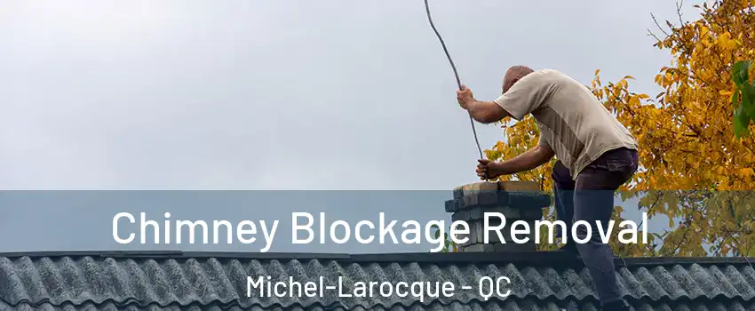  Chimney Blockage Removal Michel-Larocque - QC