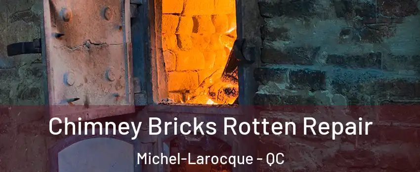  Chimney Bricks Rotten Repair Michel-Larocque - QC