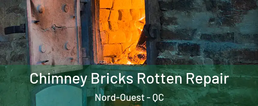  Chimney Bricks Rotten Repair Nord-Ouest - QC