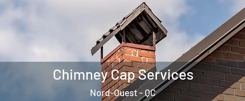  Chimney Cap Services Nord-Ouest - QC