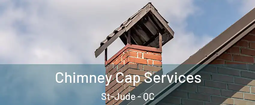  Chimney Cap Services St-Jude - QC