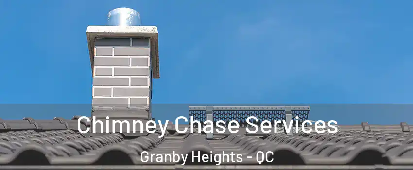  Chimney Chase Services Granby Heights - QC