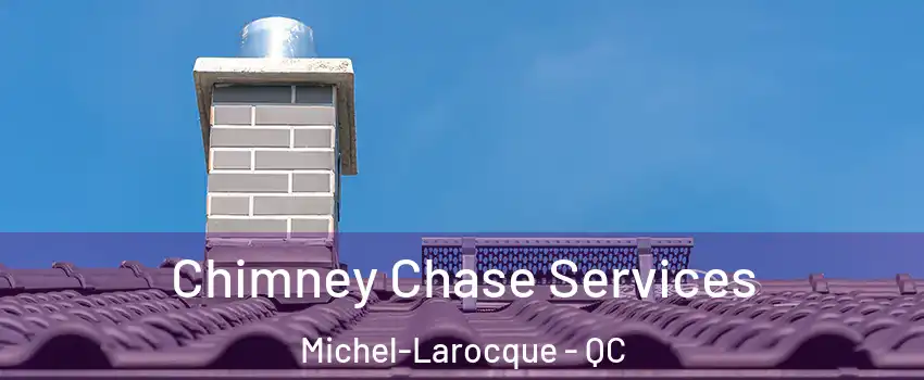  Chimney Chase Services Michel-Larocque - QC
