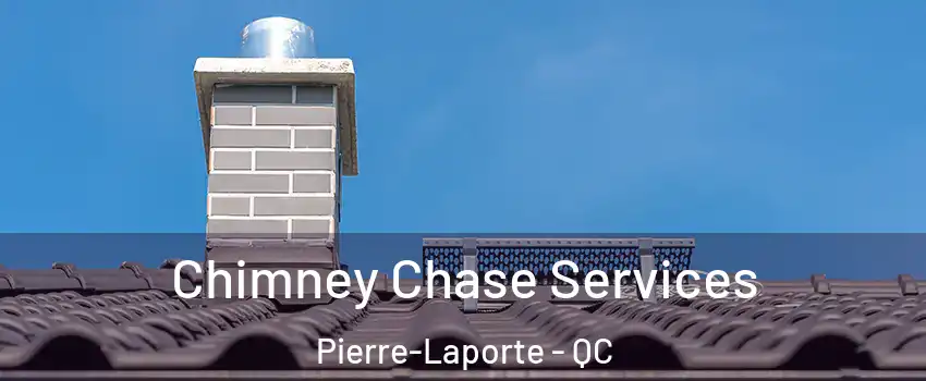  Chimney Chase Services Pierre-Laporte - QC