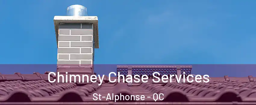  Chimney Chase Services St-Alphonse - QC