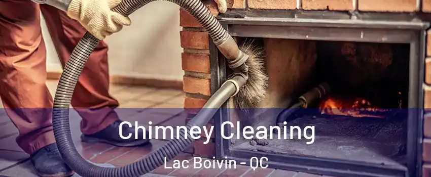  Chimney Cleaning Lac Boivin - QC