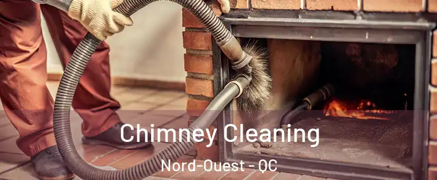  Chimney Cleaning Nord-Ouest - QC