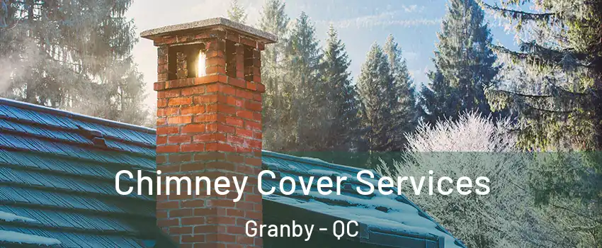  Chimney Cover Services Granby - QC