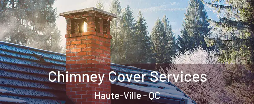  Chimney Cover Services Haute-Ville - QC
