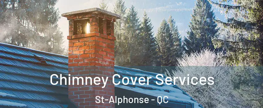  Chimney Cover Services St-Alphonse - QC