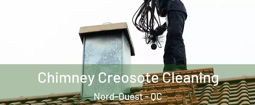  Chimney Creosote Cleaning Nord-Ouest - QC