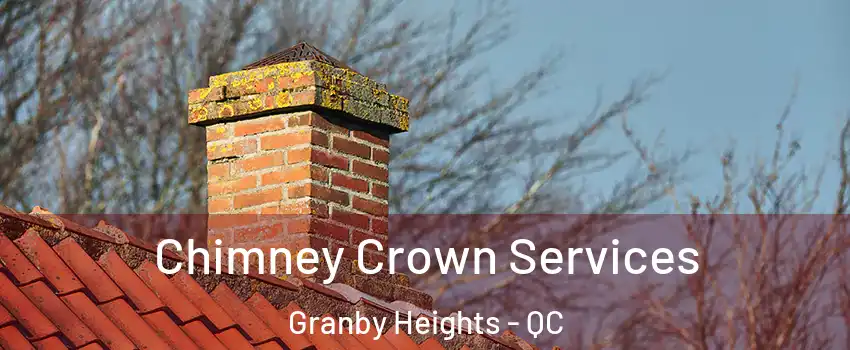  Chimney Crown Services Granby Heights - QC