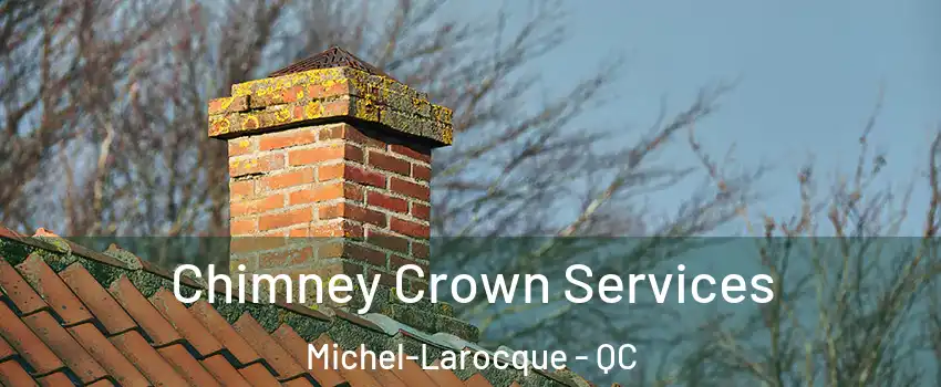  Chimney Crown Services Michel-Larocque - QC
