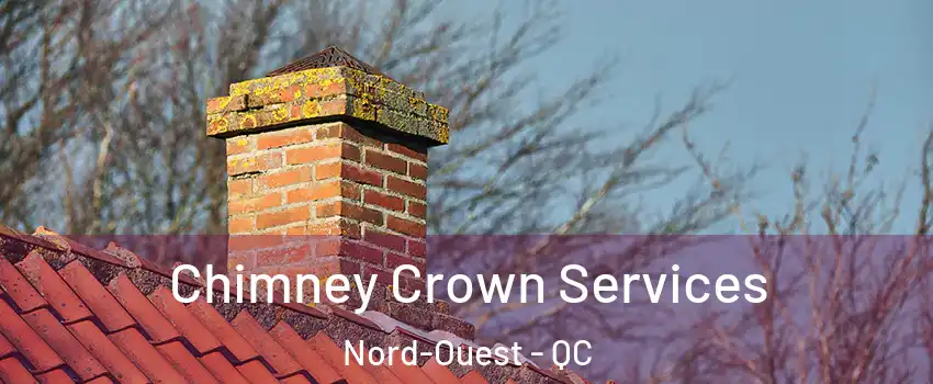  Chimney Crown Services Nord-Ouest - QC