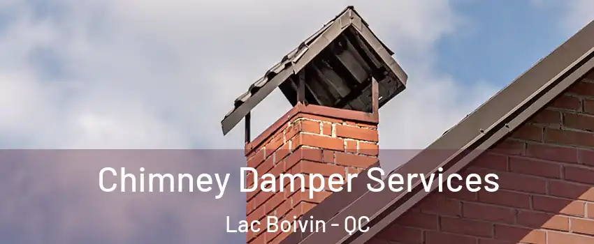  Chimney Damper Services Lac Boivin - QC