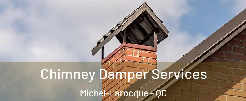  Chimney Damper Services Michel-Larocque - QC