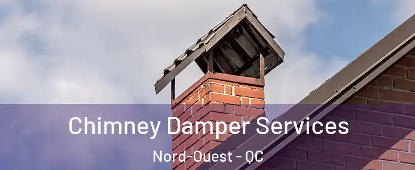  Chimney Damper Services Nord-Ouest - QC