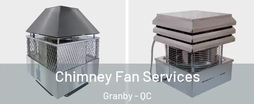  Chimney Fan Services Granby - QC