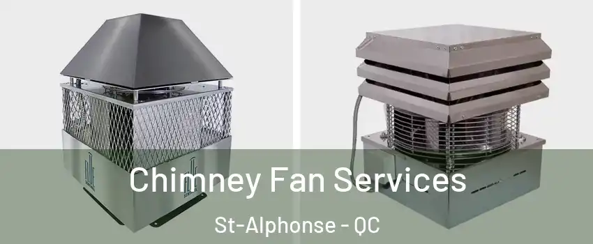  Chimney Fan Services St-Alphonse - QC