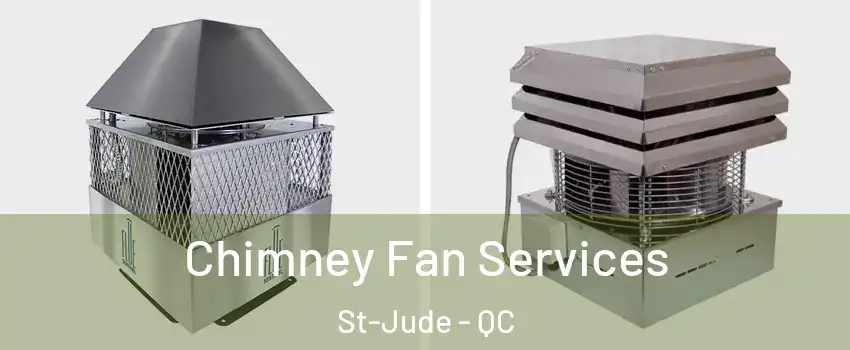 Chimney Fan Services St-Jude - QC