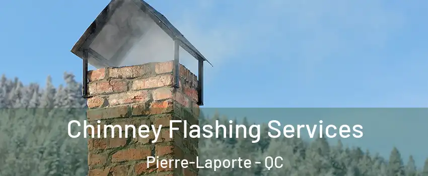 Chimney Flashing Services Pierre-Laporte - QC