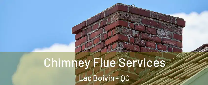  Chimney Flue Services Lac Boivin - QC