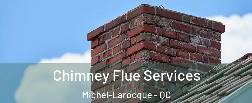  Chimney Flue Services Michel-Larocque - QC