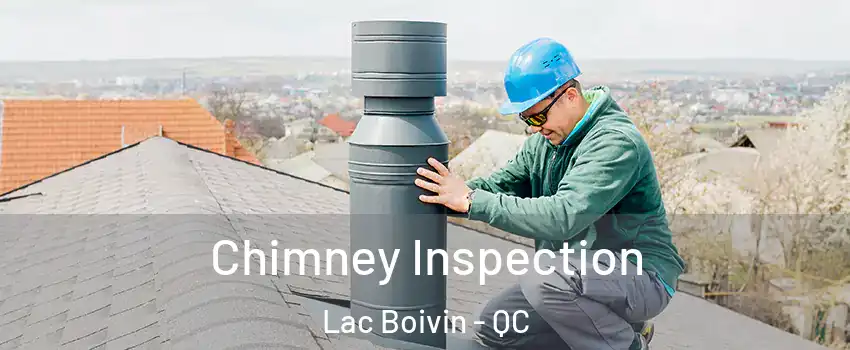  Chimney Inspection Lac Boivin - QC