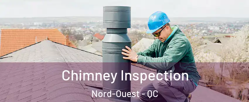  Chimney Inspection Nord-Ouest - QC