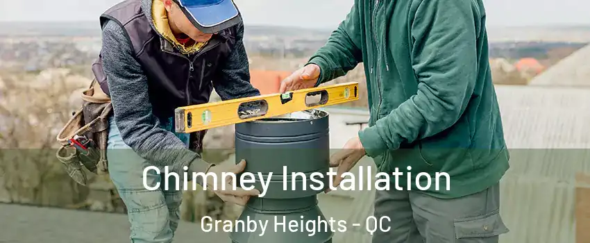  Chimney Installation Granby Heights - QC