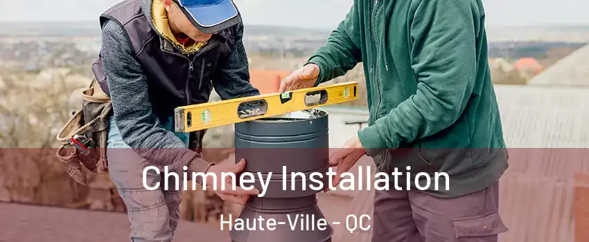  Chimney Installation Haute-Ville - QC