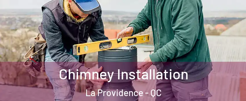  Chimney Installation La Providence - QC