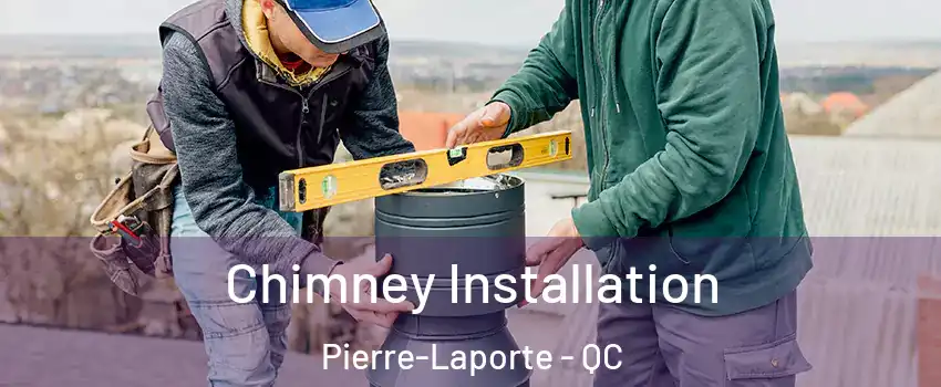  Chimney Installation Pierre-Laporte - QC