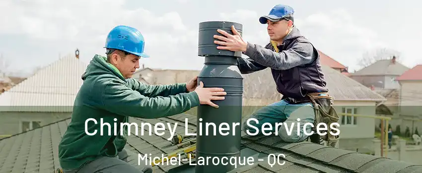  Chimney Liner Services Michel-Larocque - QC