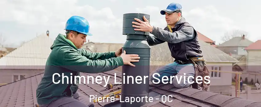  Chimney Liner Services Pierre-Laporte - QC