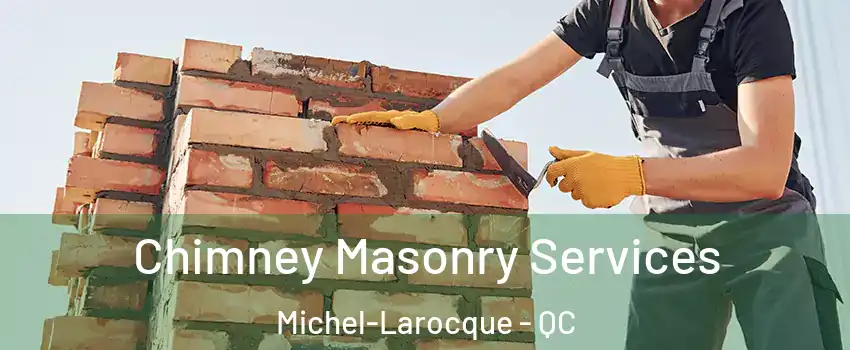  Chimney Masonry Services Michel-Larocque - QC