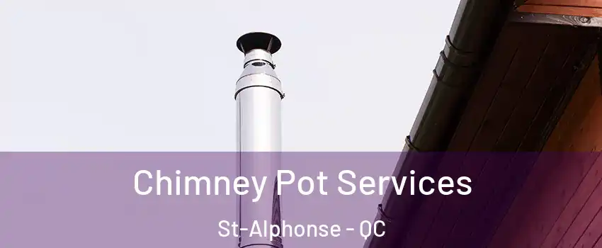  Chimney Pot Services St-Alphonse - QC